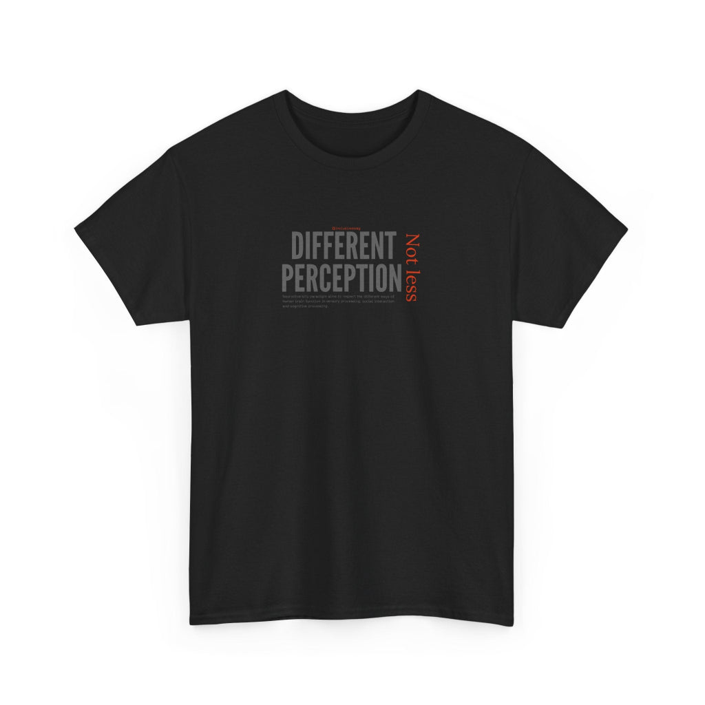 Front view of a black unisex t shirt with words Different Perception Not Less on front