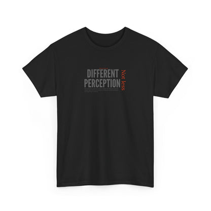Front view of a black unisex t shirt with words Different Perception Not Less on front