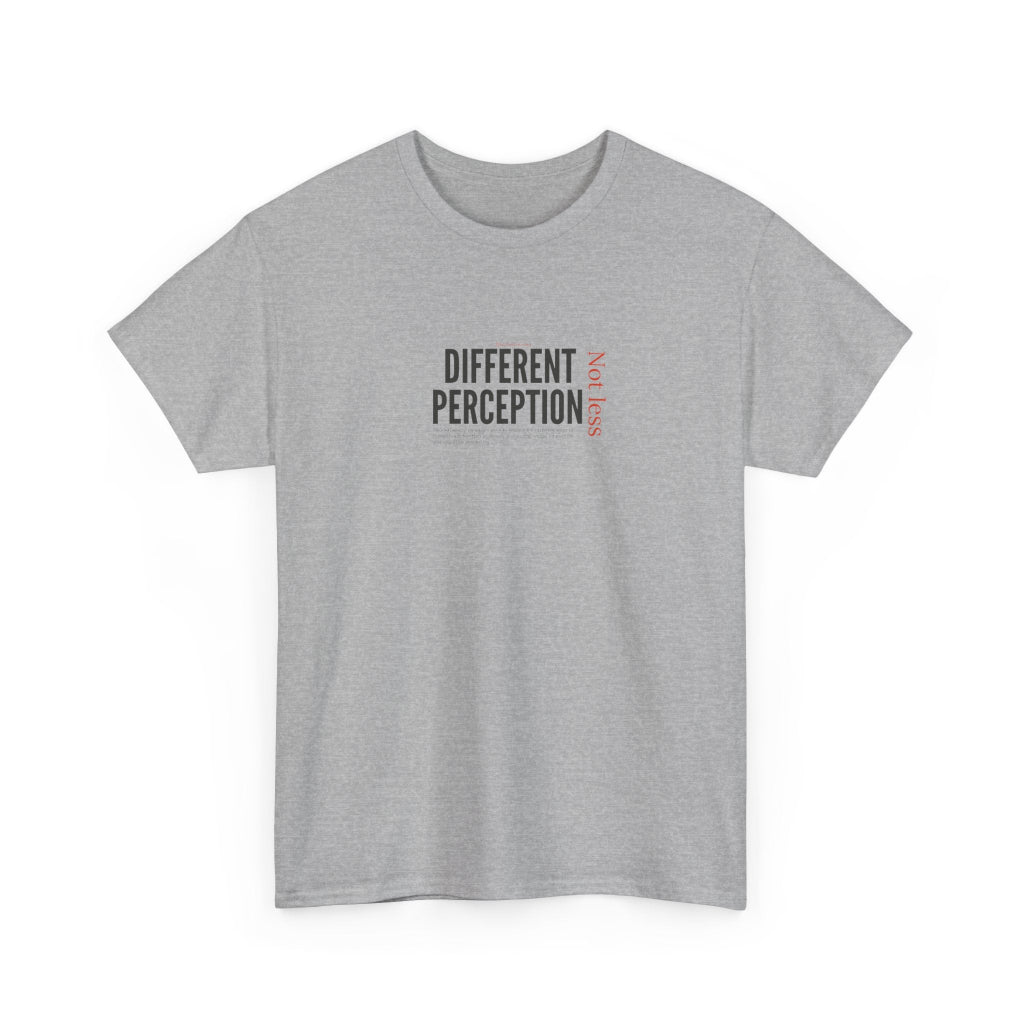 Front view of a grey unisex t shirt with words Different Perception Not Less on front