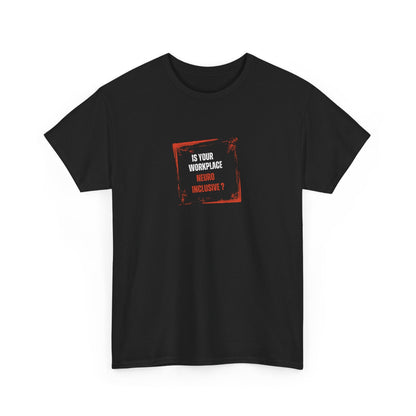 A Black T-shirt with words Is your workplace neuroinclusive on front