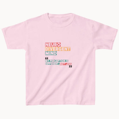 Front image light pink child t shirt words Neurodivergent Mind My perception is different not less in colorful letters