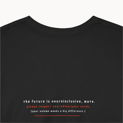 Close up of words 'The future is neuroinclusive mate your volume makes a difference' displayed at back black T-shirt